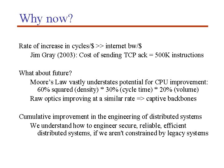 Why now? Rate of increase in cycles/$ >> internet bw/$ Jim Gray (2003): Cost