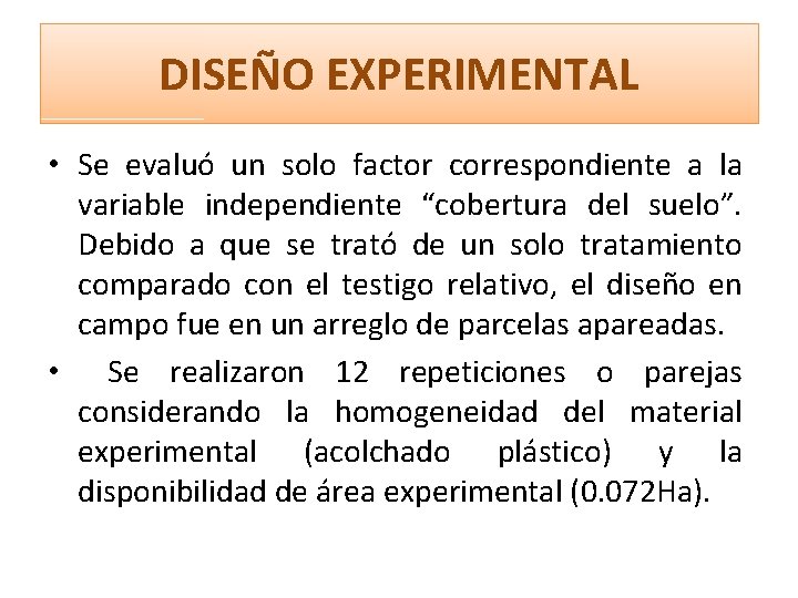 DISEÑO EXPERIMENTAL • Se evaluó un solo factor correspondiente a la variable independiente “cobertura