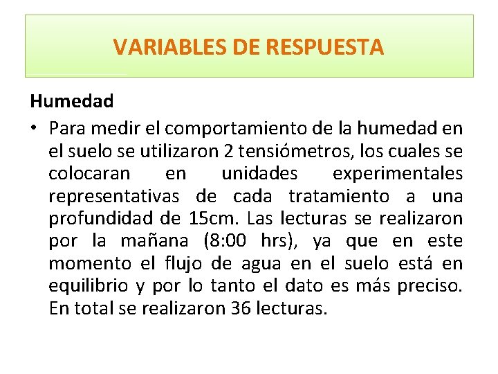 VARIABLES DE RESPUESTA Humedad • Para medir el comportamiento de la humedad en el