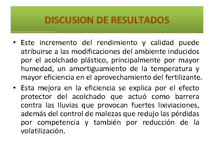 DISCUSION DE RESULTADOS • Este incremento del rendimiento y calidad puede atribuirse a las