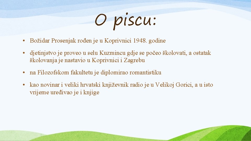 O piscu: • Božidar Prosenjak rođen je u Koprivnici 1948. godine • djetinjstvo je