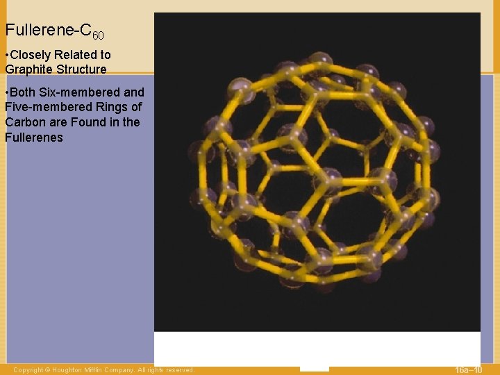 Fullerene-C 60 • Closely Related to Graphite Structure • Both Six-membered and Five-membered Rings