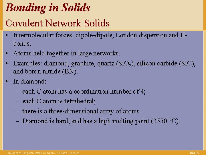 Bonding in Solids Covalent Network Solids • Intermolecular forces: dipole-dipole, London dispersion and Hbonds.