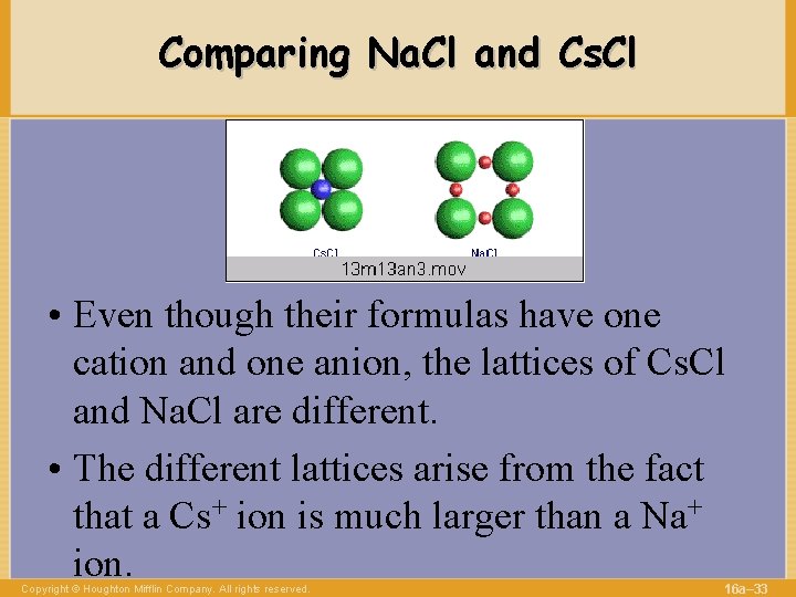 Comparing Na. Cl and Cs. Cl • Even though their formulas have one cation