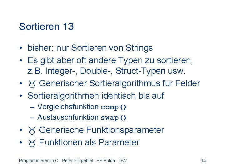 Sortieren 13 • bisher: nur Sortieren von Strings • Es gibt aber oft andere