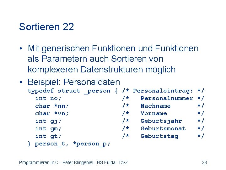 Sortieren 22 • Mit generischen Funktionen und Funktionen als Parametern auch Sortieren von komplexeren