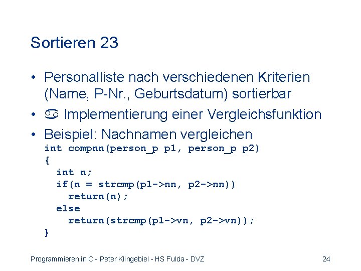 Sortieren 23 • Personalliste nach verschiedenen Kriterien (Name, P-Nr. , Geburtsdatum) sortierbar • Implementierung