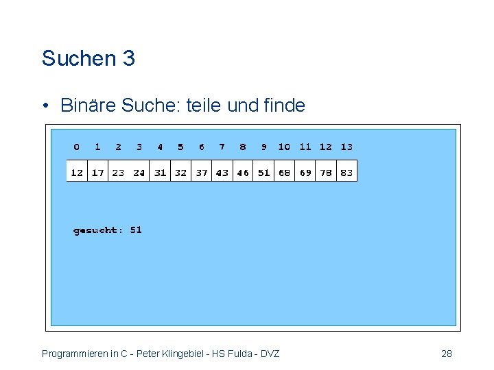 Suchen 3 • Binäre Suche: teile und finde Programmieren in C - Peter Klingebiel