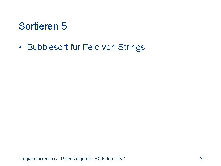 Sortieren 5 • Bubblesort für Feld von Strings Programmieren in C - Peter Klingebiel