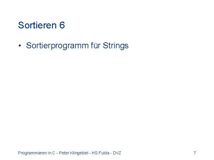 Sortieren 6 • Sortierprogramm für Strings Programmieren in C - Peter Klingebiel - HS
