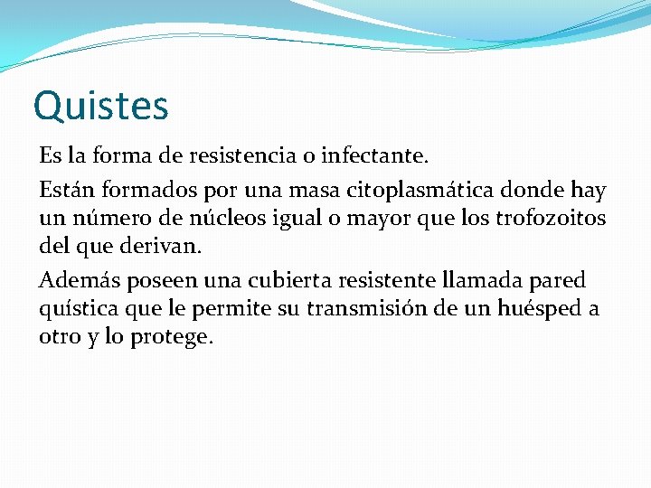 Quistes Es la forma de resistencia o infectante. Están formados por una masa citoplasmática