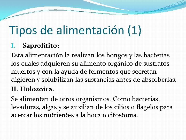 Tipos de alimentación (1) I. Saprofitito: Esta alimentación la realizan los hongos y las