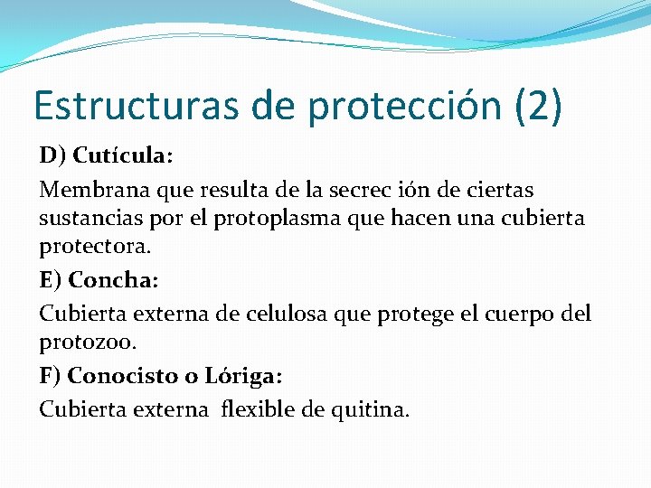 Estructuras de protección (2) D) Cutícula: Membrana que resulta de la secrec ión de