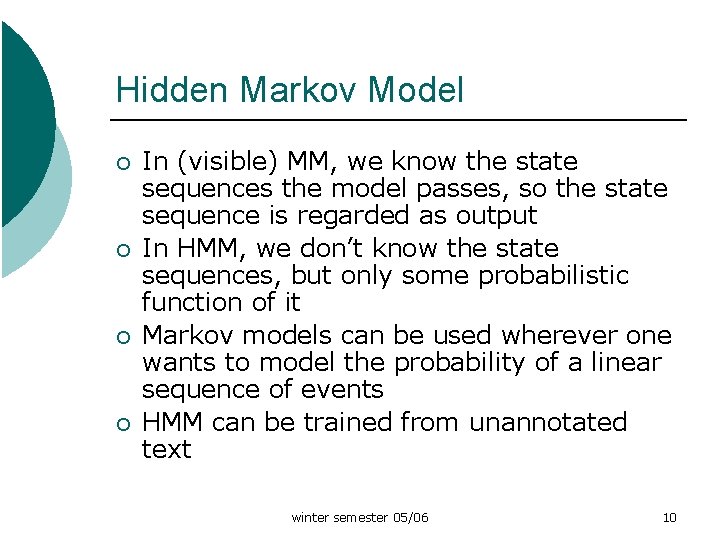 Hidden Markov Model ¡ ¡ In (visible) MM, we know the state sequences the