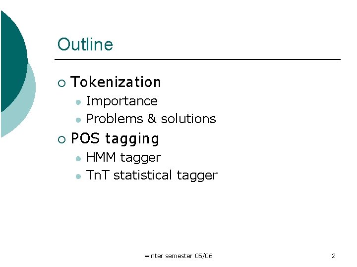 Outline ¡ Tokenization l l ¡ Importance Problems & solutions POS tagging l l