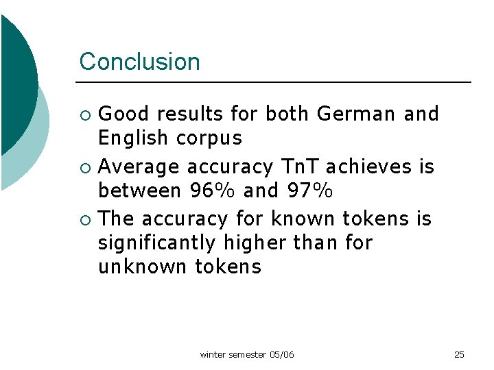 Conclusion Good results for both German and English corpus ¡ Average accuracy Tn. T