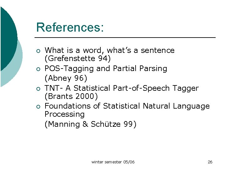 References: ¡ ¡ What is a word, what’s a sentence (Grefenstette 94) POS-Tagging and