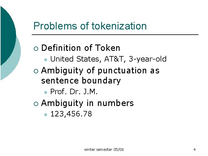 Problems of tokenization ¡ Definition of Token l ¡ Ambiguity of punctuation as sentence