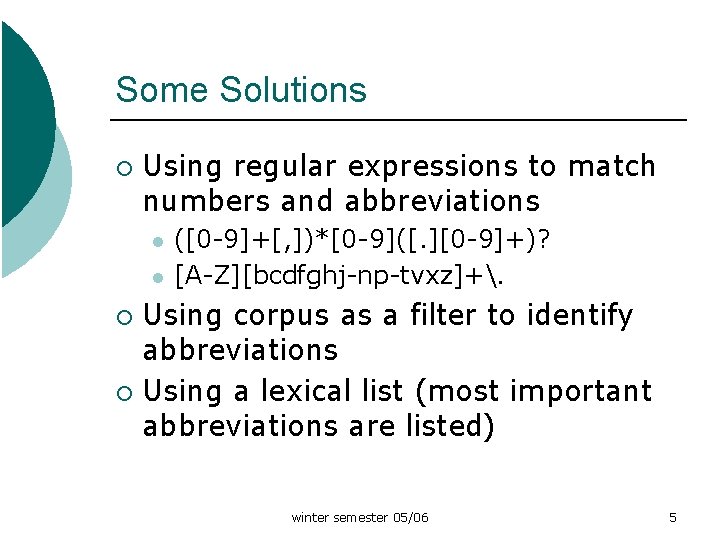 Some Solutions ¡ Using regular expressions to match numbers and abbreviations l l ([0