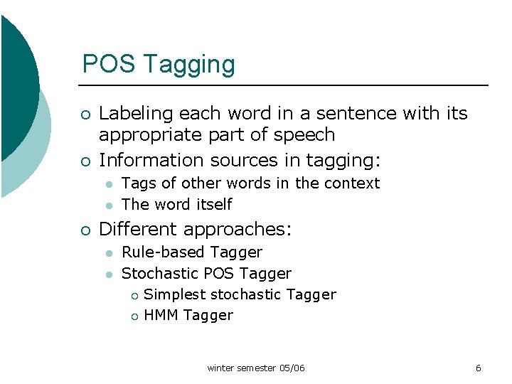 POS Tagging ¡ ¡ Labeling each word in a sentence with its appropriate part