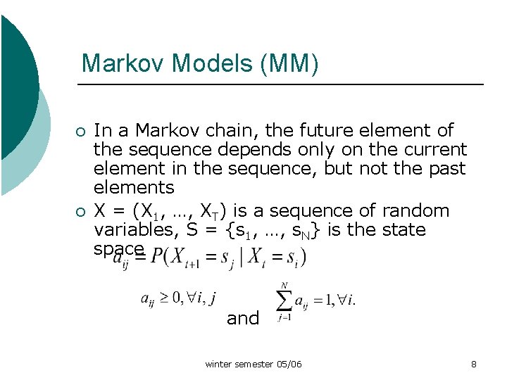Markov Models (MM) ¡ ¡ In a Markov chain, the future element of the