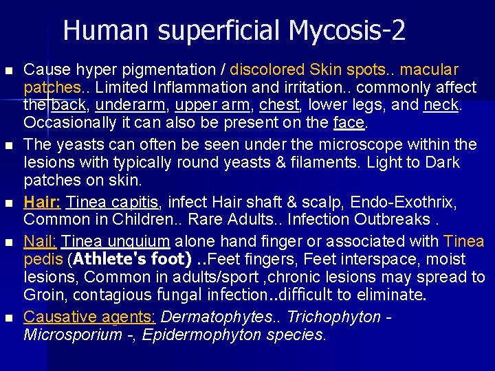 Human superficial Mycosis-2 n n n Cause hyper pigmentation / discolored Skin spots. .