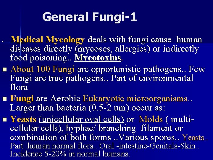 General Fungi-1 Medical Mycology deals with fungi cause human diseases directly (mycoses, allergies) or