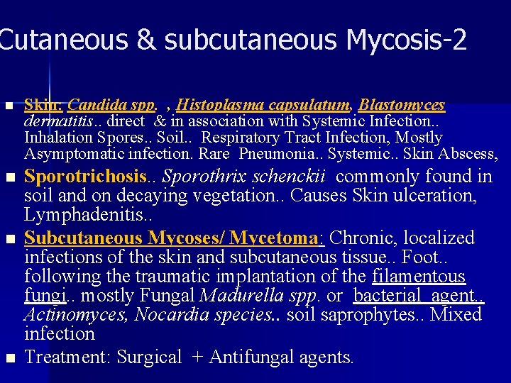 Cutaneous & subcutaneous Mycosis-2 n Skin: Candida spp. , Histoplasma capsulatum, Blastomyces dermatitis. .