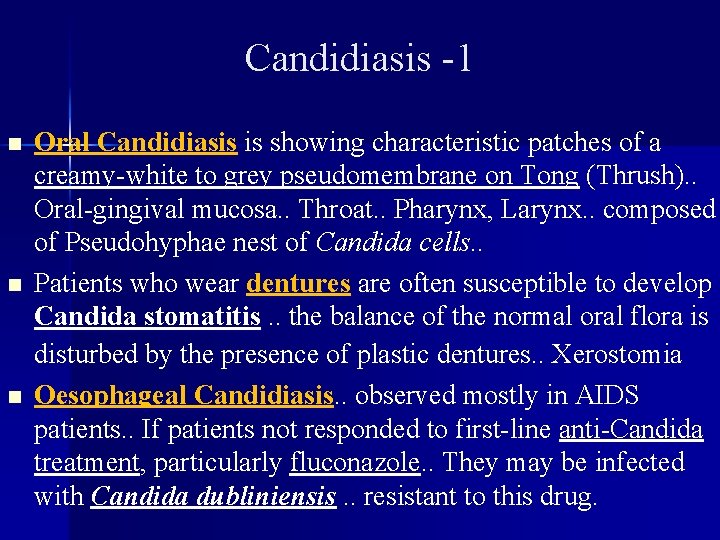 Candidiasis -1 n n n Oral Candidiasis is showing characteristic patches of a creamy-white