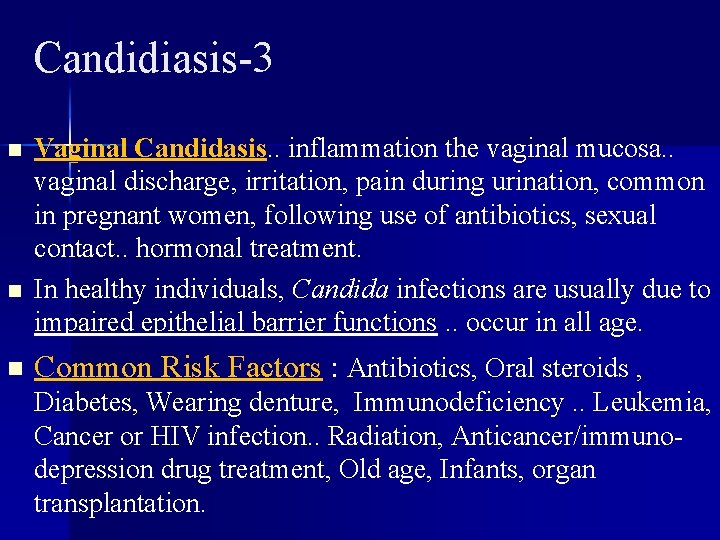 Candidiasis-3 n n n Vaginal Candidasis. . inflammation the vaginal mucosa. . vaginal discharge,