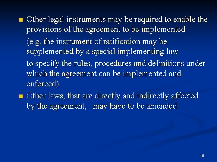 n n Other legal instruments may be required to enable the provisions of the
