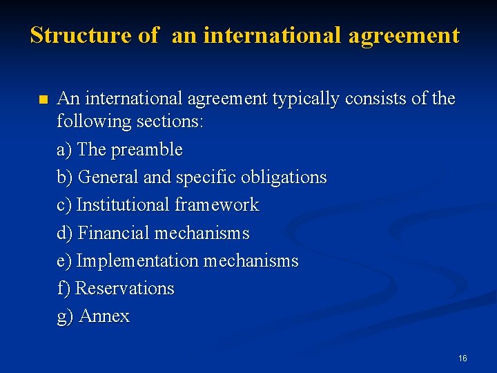 Structure of an international agreement n An international agreement typically consists of the following