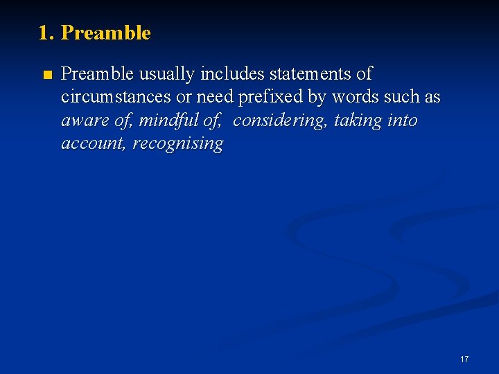 1. Preamble n Preamble usually includes statements of circumstances or need prefixed by words