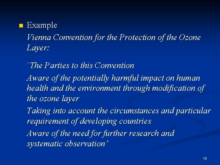 n Example Vienna Convention for the Protection of the Ozone Layer: `The Parties to