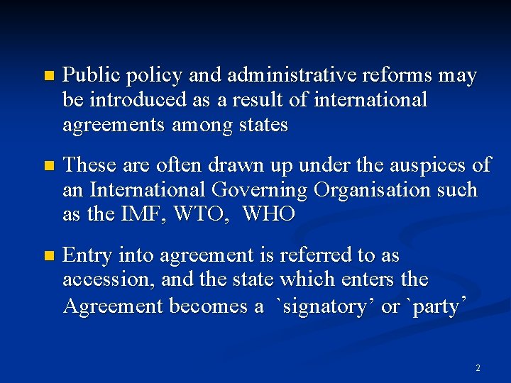 n Public policy and administrative reforms may be introduced as a result of international