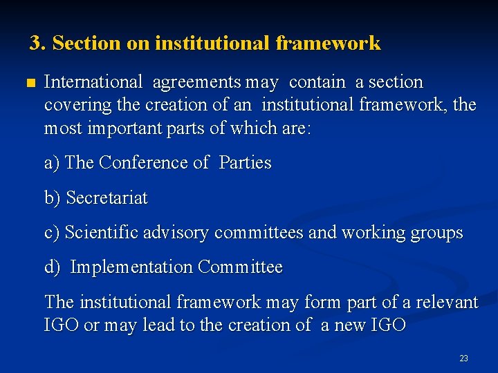 3. Section on institutional framework n International agreements may contain a section covering the