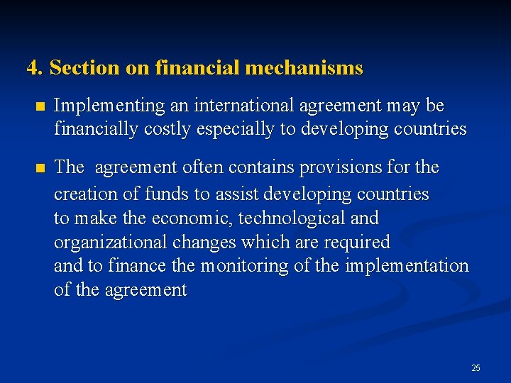 4. Section on financial mechanisms n Implementing an international agreement may be financially costly