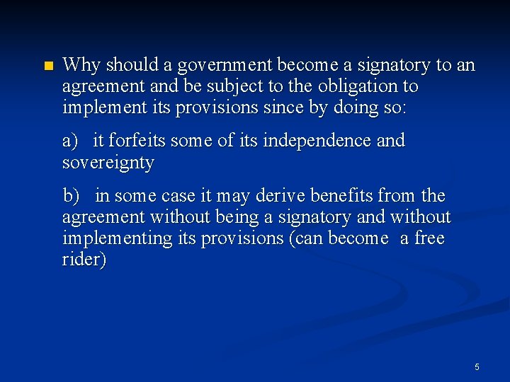 n Why should a government become a signatory to an agreement and be subject