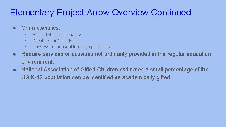 Elementary Project Arrow Overview Continued ● Characteristics: ○ ○ ○ High intellectual capacity Creative