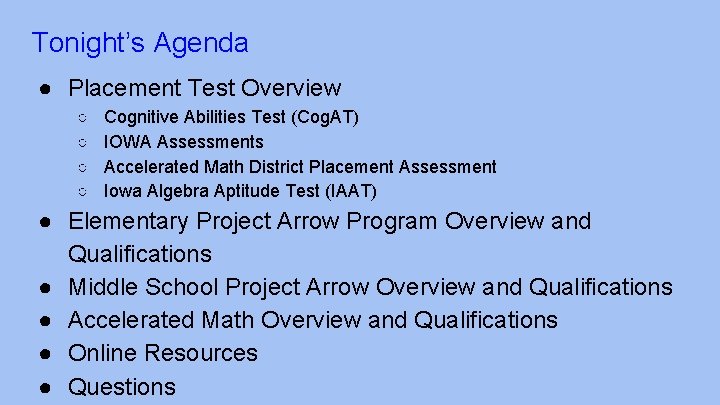 Tonight’s Agenda ● Placement Test Overview ○ ○ Cognitive Abilities Test (Cog. AT) IOWA