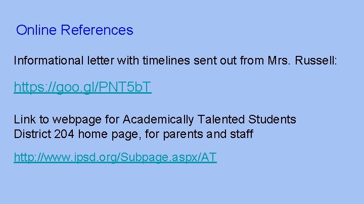 Online References Informational letter with timelines sent out from Mrs. Russell: https: //goo. gl/PNT
