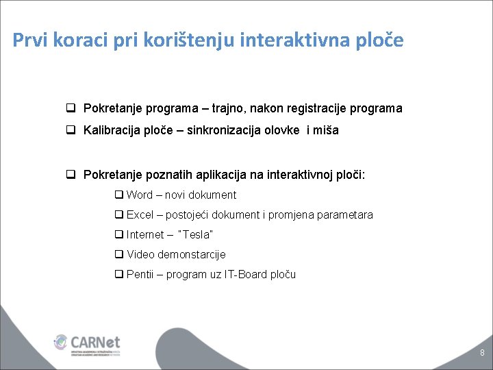 Prvi koraci pri korištenju interaktivna ploče q Pokretanje programa – trajno, nakon registracije programa