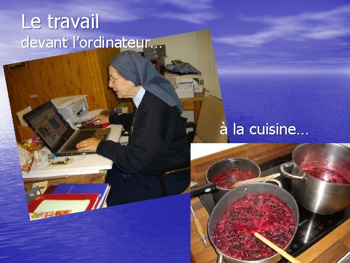 Le travail devant l’ordinateur… à la cuisine… 