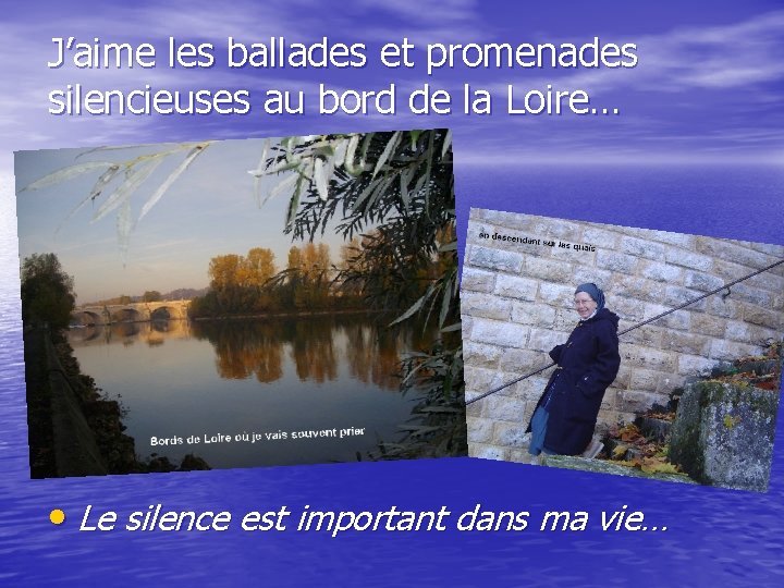 J’aime les ballades et promenades silencieuses au bord de la Loire… • Le silence