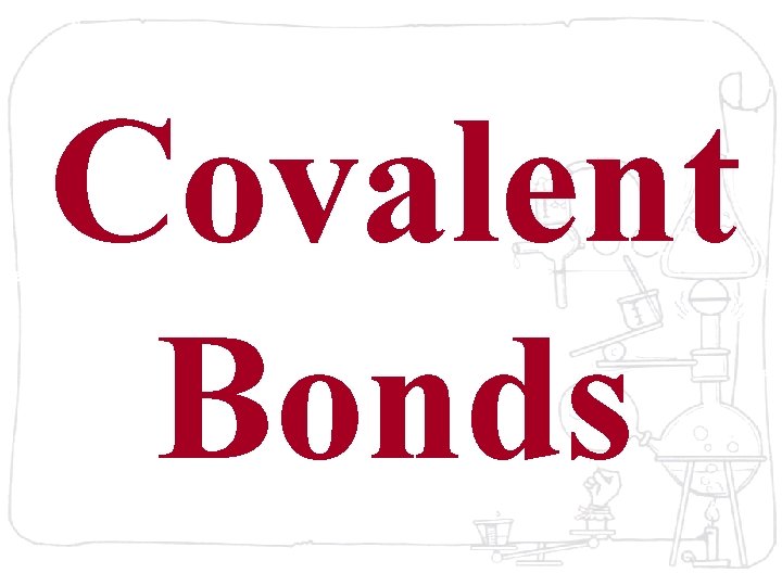 Covalent Bonds 