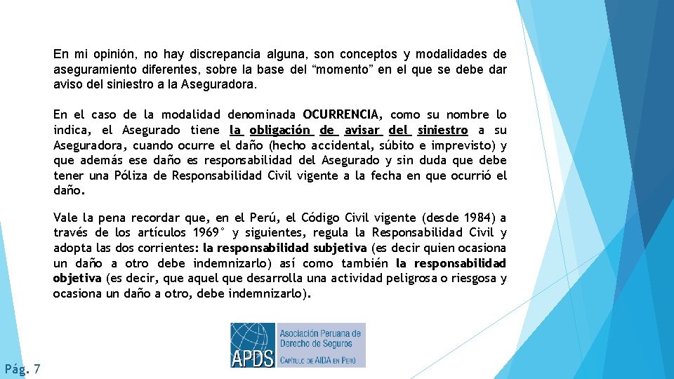 En mi opinión, no hay discrepancia alguna, son conceptos y modalidades de aseguramiento diferentes,