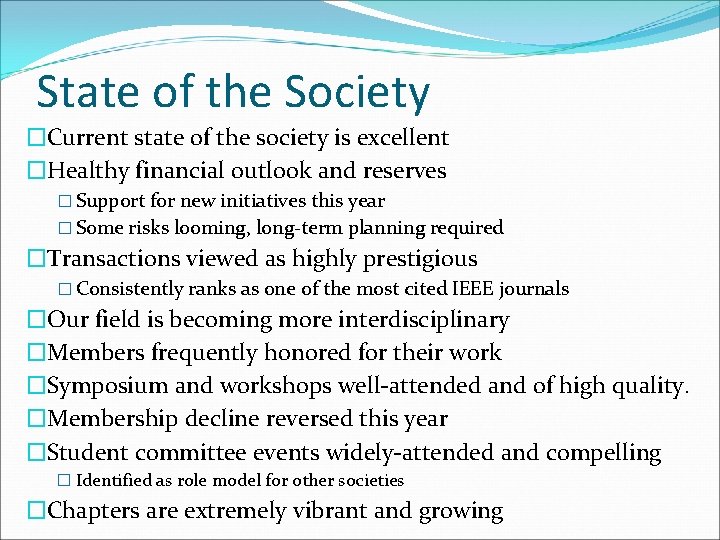 State of the Society �Current state of the society is excellent �Healthy financial outlook