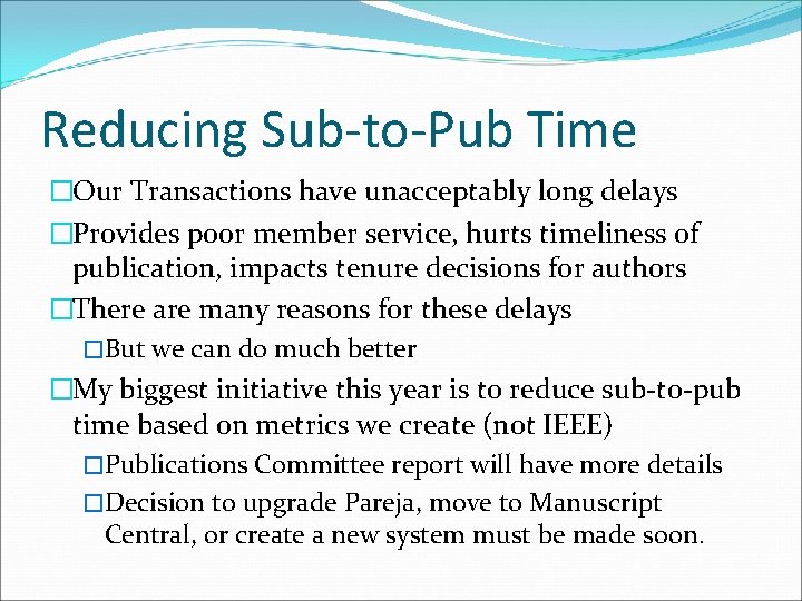 Reducing Sub-to-Pub Time �Our Transactions have unacceptably long delays �Provides poor member service, hurts
