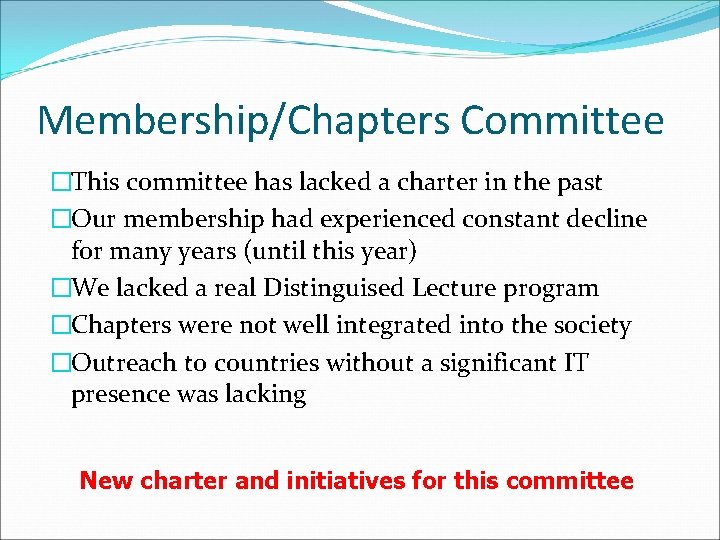 Membership/Chapters Committee �This committee has lacked a charter in the past �Our membership had