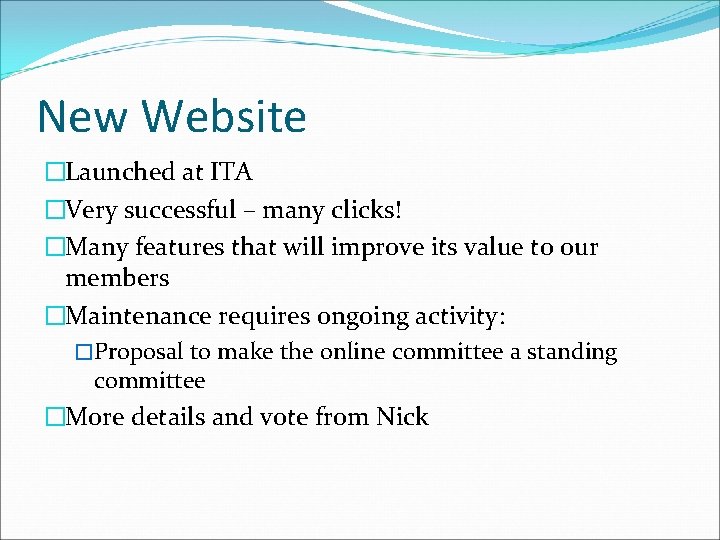 New Website �Launched at ITA �Very successful – many clicks! �Many features that will